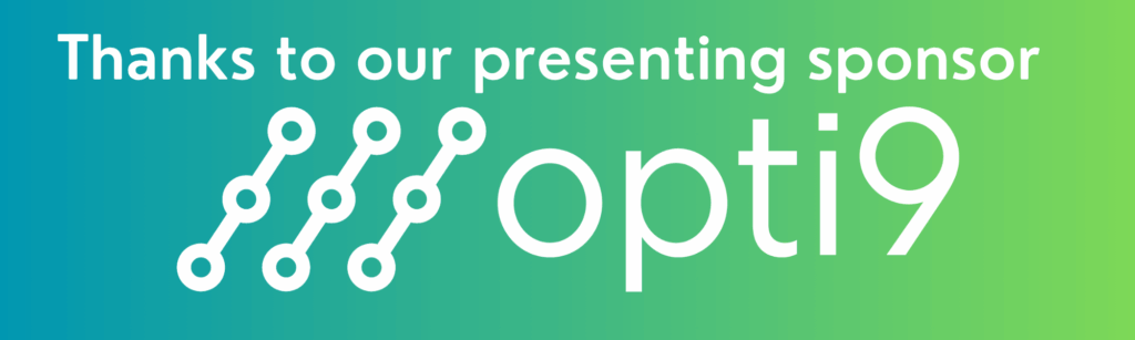 Thanks to our presenting sponsor opti9